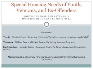 Special Housing Needs of Youth Veterans and ExOffenders