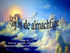 Psalm 76 7 Voor uw dreigen o God