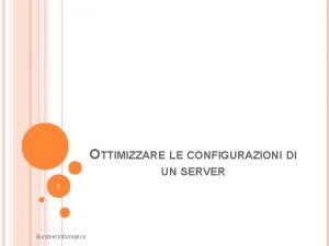 OTTIMIZZARE LE CONFIGURAZIONI DI UN SERVER 1 Burstnet