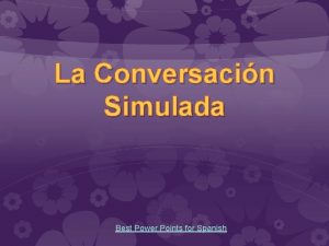 La Conversacin Simulada Best Power Points for Spanish