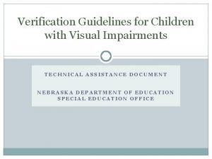 Verification Guidelines for Children with Visual Impairments TECHNICAL