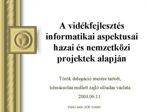 A vidkfejleszts informatikai aspektusai hazai s nemzetkzi projektek