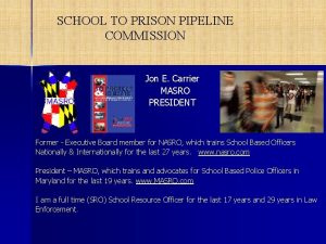 SCHOOL TO PRISON PIPELINE COMMISSION Jon E Carrier
