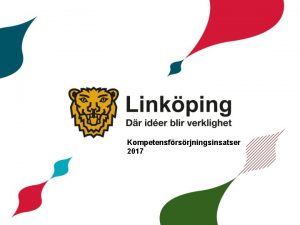 Kompetensfrsrjningsinsatser 2017 Kompetensfrsrjningsinsatser 2017 Validering och komplettering Sprkombudsutbildning