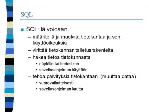 SQL n SQL ll voidaan mritell ja muokata