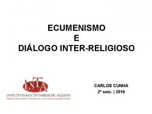 ECUMENISMO E DILOGO INTERRELIGIOSO CARLOS CUNHA 2 sem