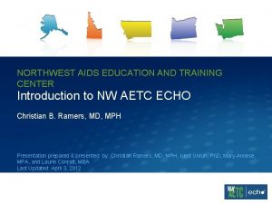 NORTHWEST AIDS EDUCATION AND TRAINING CENTER Introduction to