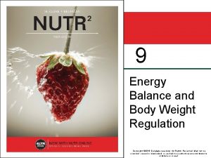 9 Energy Balance and Body Weight Regulation Copyright