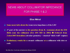 NEWS ABOUT COLLIMATOR IMPEDANCE FOR PHASE 1 2