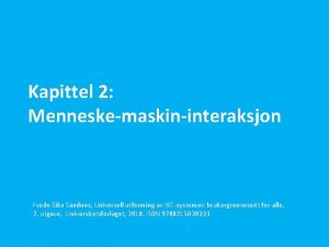 Kapittel 2 Menneskemaskininteraksjon Frode Eika Sandnes Universell utforming