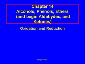 Chapter 14 Alcohols Phenols Ethers and begin Aldehydes