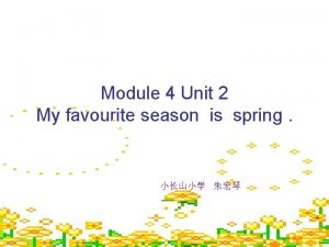 Module 4 Unit 2 My favourite season is