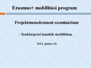 Erasmus mobilitsi program Projektmenedzsment szeminrium Szakkpzsi tanulk mobilitsa