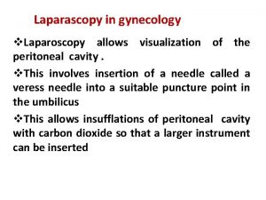 Laparascopy in gynecology v Laparoscopy allows visualization of