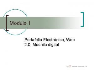 Modulo 1 Portafolio Electrnico Web 2 0 Mochila