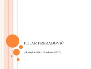 PETAR PRERADOVI 19 oujka 1818 18 kolovoza 1872