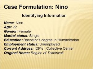 Case Formulation Nino Identifying Information Name Nino Age