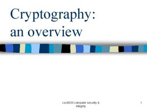 Cryptography an overview csci 5233 computer security integrity