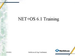 NETOS 6 1 Training 932021 Net Silicon Digi