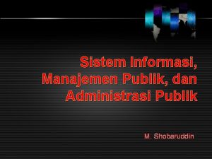 Sistem Informasi Manajemen Publik dan Administrasi Publik M