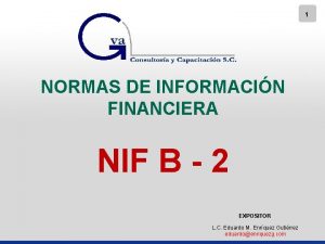 1 NORMAS DE INFORMACIN FINANCIERA NIF B 2