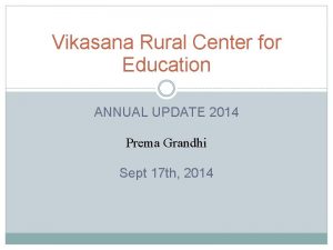 Vikasana Rural Center for Education ANNUAL UPDATE 2014