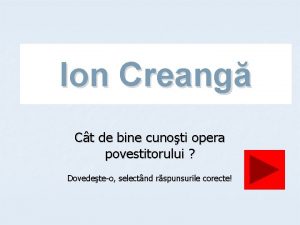 Ion Creang Ct de bine cunoti opera povestitorului