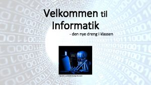 Velkommen til Informatik den nye dreng i klassen