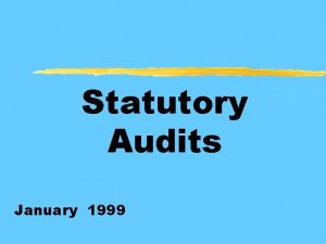 Statutory Audits January 1999 Mandatory Audit Coverage all