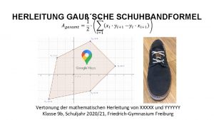 HERLEITUNG GAUSCHE SCHUHBANDFORMEL Vertonung der mathematischen Herleitung von