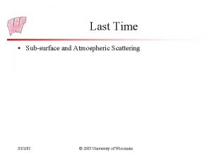 Last Time Subsurface and Atmospheric Scattering 03205 2005