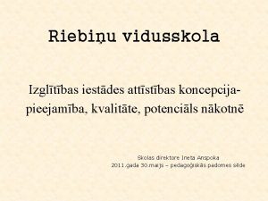 Riebiu vidusskola Izgltbas iestdes attstbas koncepcijapieejamba kvalitte potencils