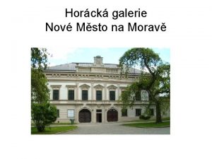 Horck galerie Nov Msto na Morav Horcka galerie