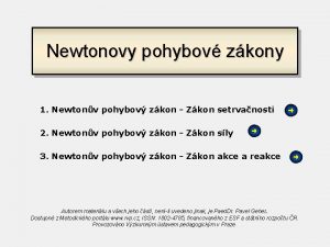 Newtonovy pohybov zkony 1 Newtonv pohybov zkon Zkon