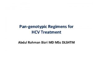 Pangenotypic Regimens for HCV Treatment Abdul Rahman Bizri