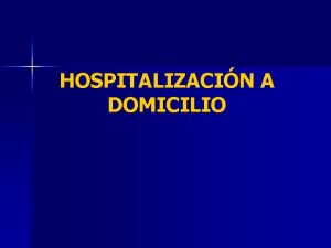 HOSPITALIZACIN A DOMICILIO PACIENTE 1 Paciente varn de