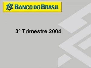 3 Trimestre 2004 Sistema Financeiro Nacional Bancos no