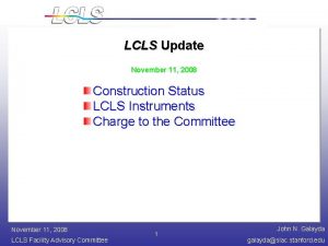 LCLS Update November 11 2008 Construction Status LCLS