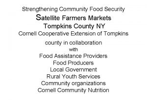 Strengthening Community Food Security Satellite Farmers Markets Tompkins