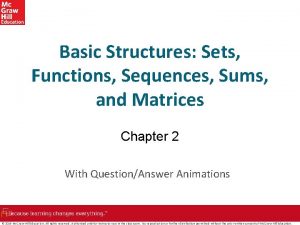 Basic Structures Sets Functions Sequences Sums and Matrices