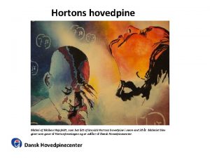 Hortons hovedpine Maleri af Maiken Hejnfeldt som har