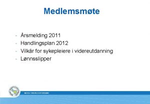 Medlemsmte rsmelding 2011 Handlingsplan 2012 Vilkr for sykepleiere