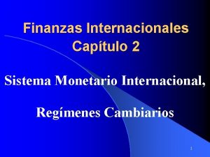 Finanzas Internacionales Captulo 2 Sistema Monetario Internacional Regmenes