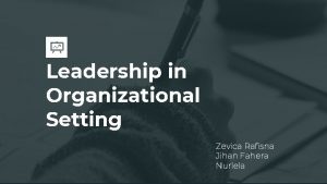 Leadership in Organizational Setting Zevica Rafisna Jihan Fahera