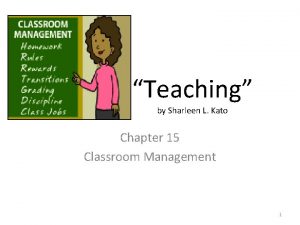 Teaching by Sharleen L Kato Chapter 15 Classroom