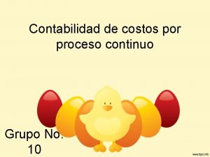 Contabilidad de costos por proceso continuo Grupo No