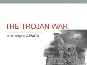 THE TROJAN WAR and Vergils AENEID Hellenism The