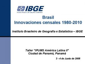Brasil Innovaciones censales 1980 2010 Instituto Brasileiro de