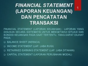 FINANCIAL STATEMENT LAPORAN KEUANGAN DAN PENCATATAN TRANSAKSI 1