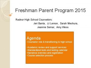 Freshman Parent Program 2015 Radnor High School Counselors